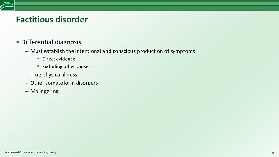 Factitious disorder § Differential diagnosis – Must establish the intentional and conscious production of