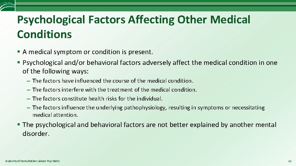Psychological Factors Affecting Other Medical Conditions § A medical symptom or condition is present.