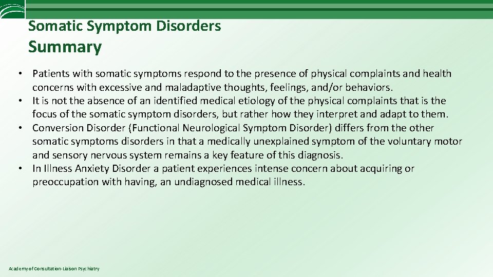 Somatic Symptom Disorders Summary • Patients with somatic symptoms respond to the presence of