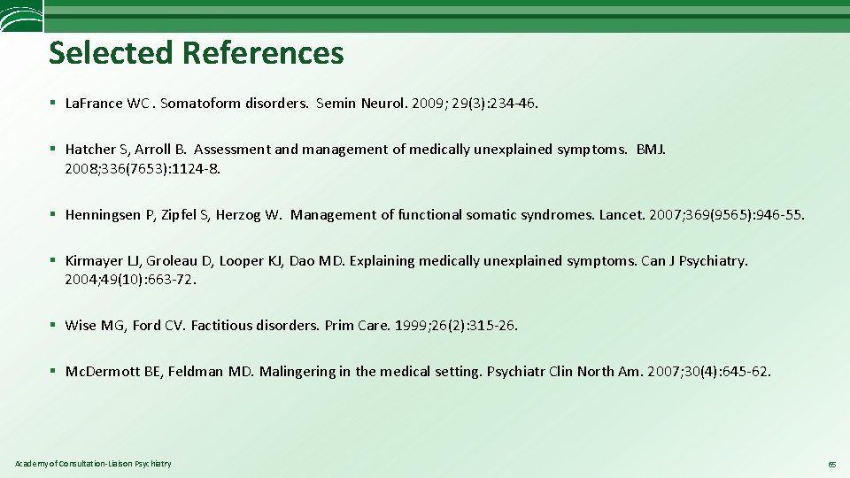 Selected References § La. France WC. Somatoform disorders. Semin Neurol. 2009; 29(3): 234 -46.