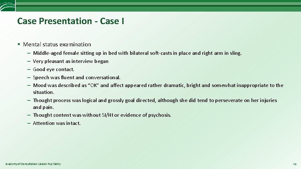 Case Presentation - Case I § Mental status examination Middle-aged female sitting up in