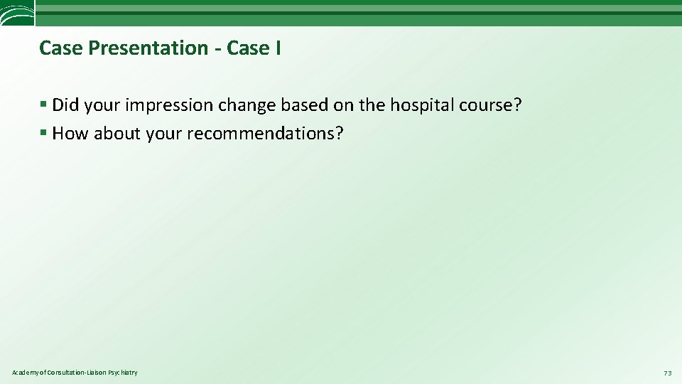 Case Presentation - Case I § Did your impression change based on the hospital