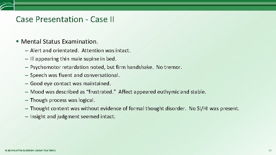 Case Presentation - Case II § Mental Status Examination. – – – – –