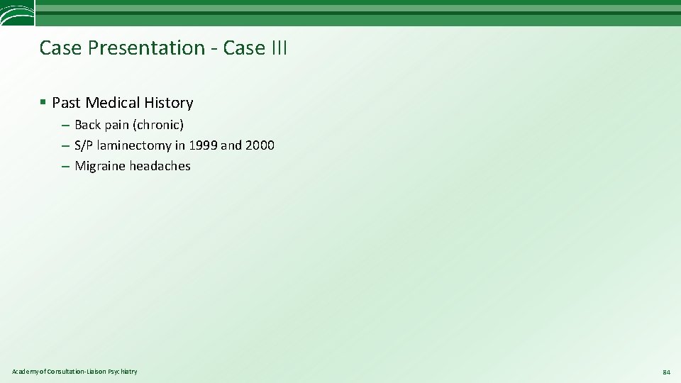 Case Presentation - Case III § Past Medical History – Back pain (chronic) –