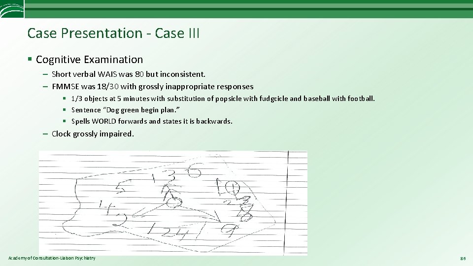 Case Presentation - Case III § Cognitive Examination – Short verbal WAIS was 80