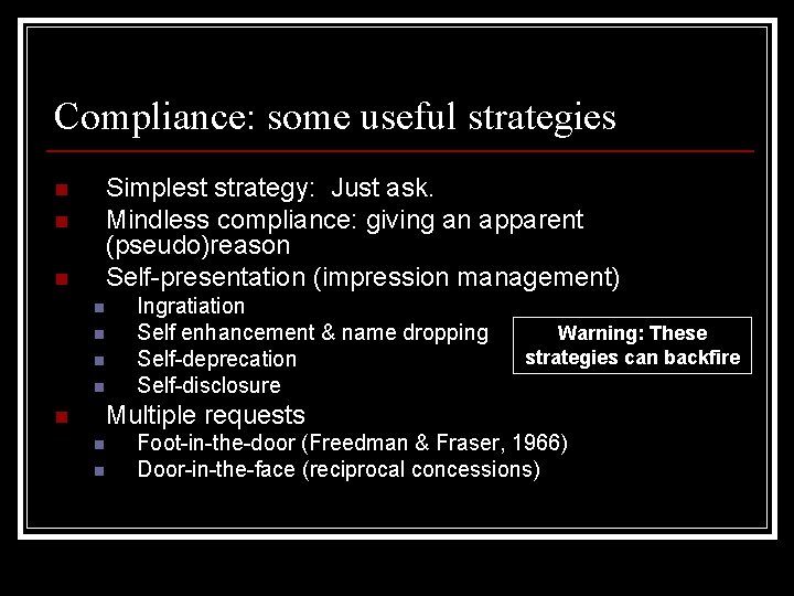 Compliance: some useful strategies Simplest strategy: Just ask. Mindless compliance: giving an apparent (pseudo)reason