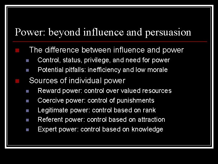 Power: beyond influence and persuasion n The difference between influence and power n n