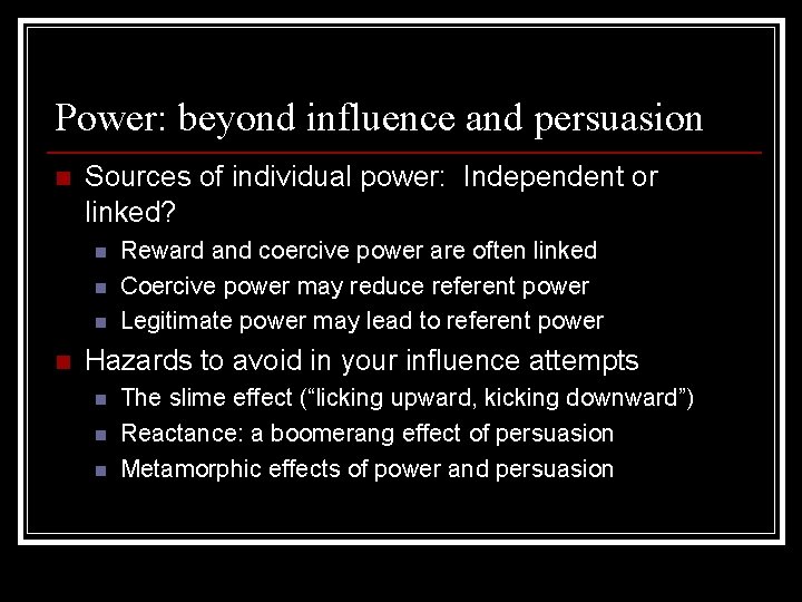 Power: beyond influence and persuasion n Sources of individual power: Independent or linked? n