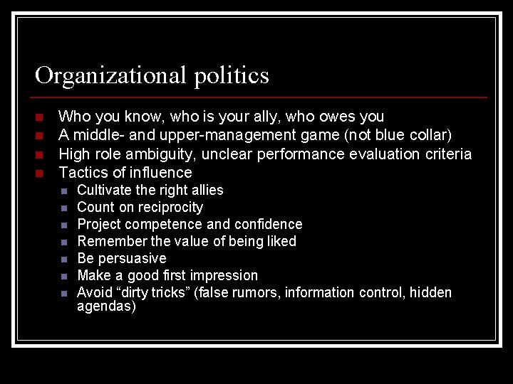 Organizational politics n n Who you know, who is your ally, who owes you