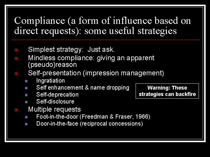 Compliance (a form of influence based on direct requests): some useful strategies Simplest strategy: