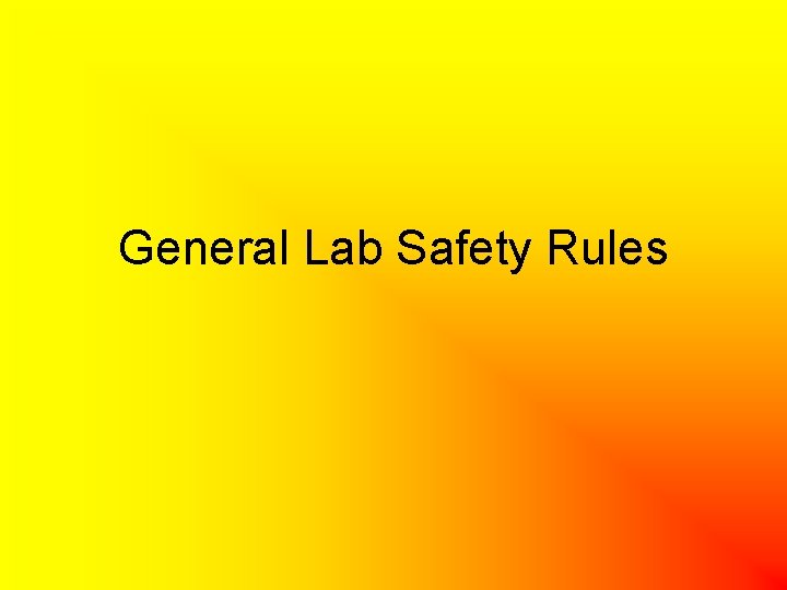 General Lab Safety Rules 
