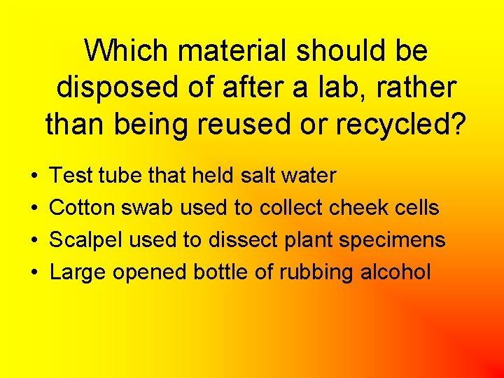Which material should be disposed of after a lab, rather than being reused or