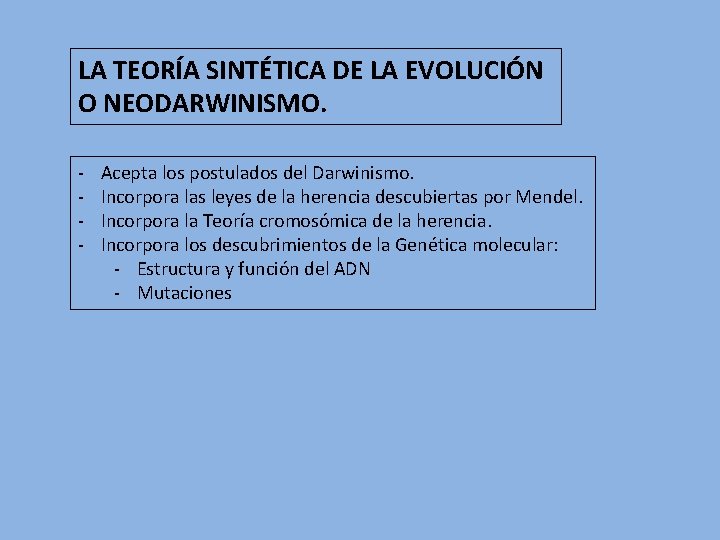 LA TEORÍA SINTÉTICA DE LA EVOLUCIÓN O NEODARWINISMO. - Acepta los postulados del Darwinismo.