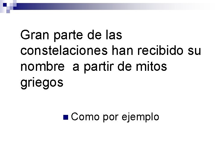 Gran parte de las constelaciones han recibido su nombre a partir de mitos griegos