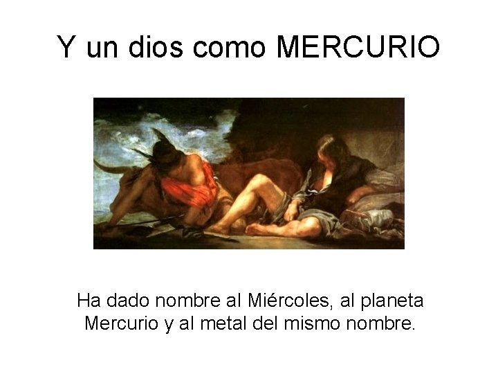 Y un dios como MERCURIO Ha dado nombre al Miércoles, al planeta Mercurio y