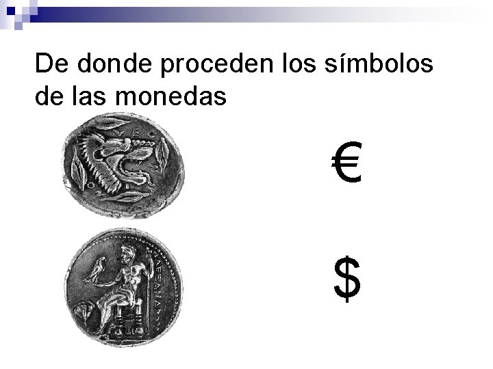 De donde proceden los símbolos de las monedas € $ 