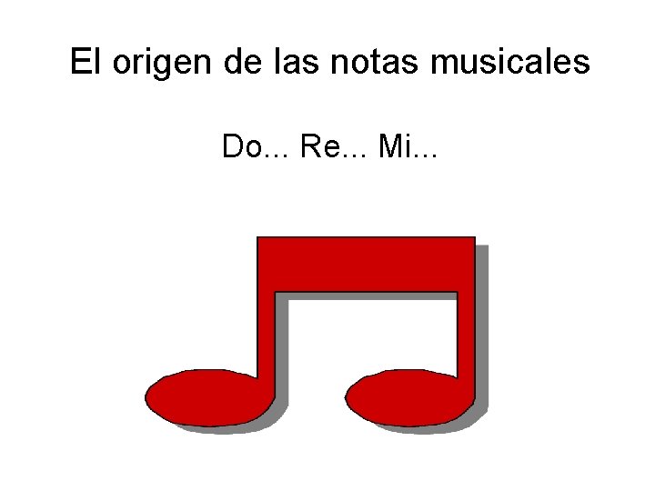 El origen de las notas musicales Do. . . Re. . . Mi. .