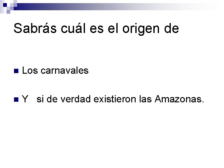 Sabrás cuál es el origen de n Los carnavales n Y si de verdad