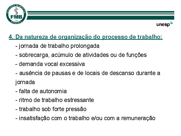 4. Da natureza de organização do processo de trabalho: - jornada de trabalho prolongada