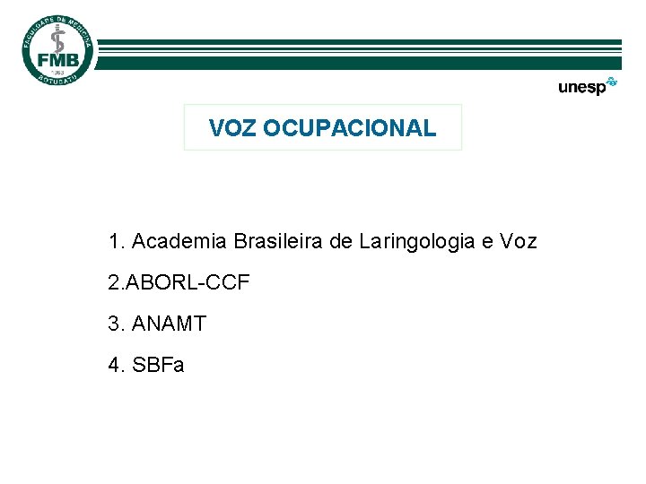 VOZ OCUPACIONAL 1. Academia Brasileira de Laringologia e Voz 2. ABORL-CCF 3. ANAMT 4.