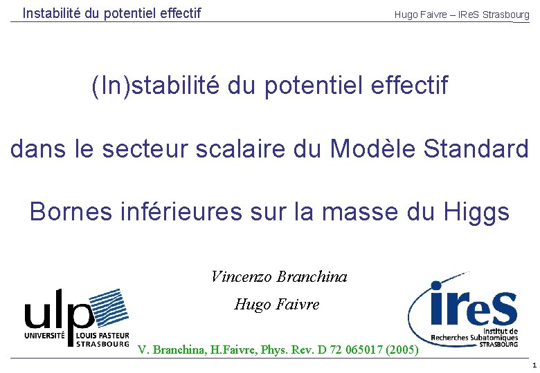 Instabilité du potentiel effectif Hugo Faivre – IRe. S Strasbourg (In)stabilité du potentiel effectif
