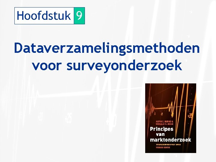 Hoofdstuk 9 Dataverzamelingsmethoden voor surveyonderzoek 