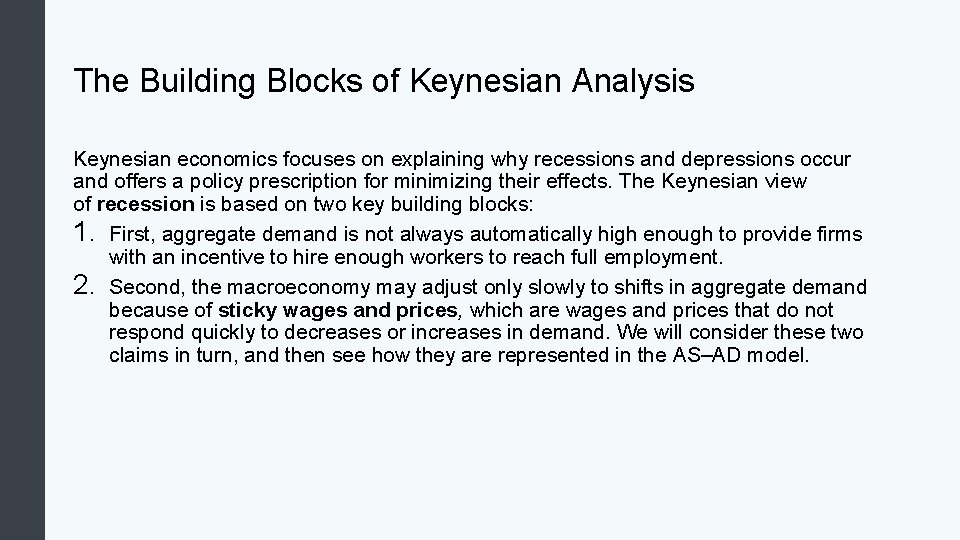 The Building Blocks of Keynesian Analysis Keynesian economics focuses on explaining why recessions and The Building Blocks of Keynesian Analysis Keynesian economics focuses on explaining why recessions and