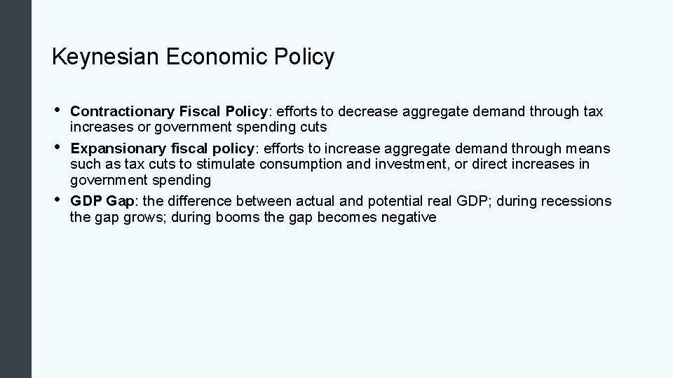 Keynesian Economic Policy • • • Contractionary Fiscal Policy: efforts to decrease aggregate demand Keynesian Economic Policy • • • Contractionary Fiscal Policy: efforts to decrease aggregate demand