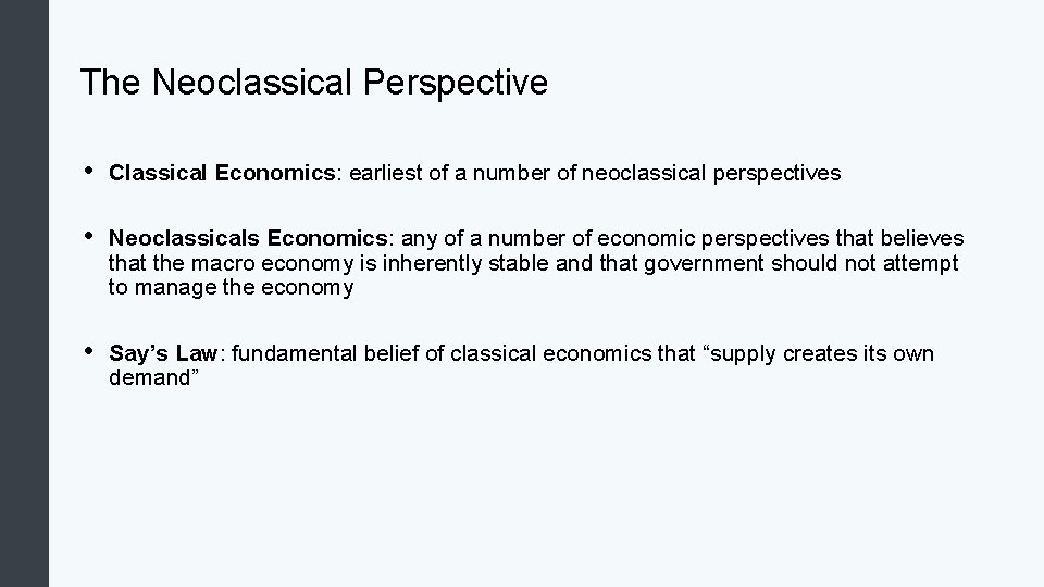 The Neoclassical Perspective • Classical Economics: earliest of a number of neoclassical perspectives •