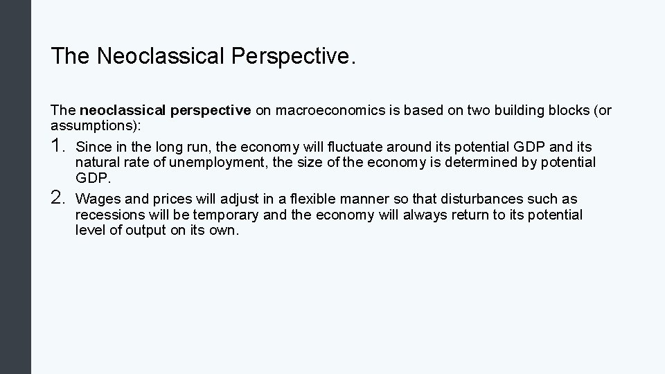 The Neoclassical Perspective. The neoclassical perspective on macroeconomics is based on two building blocks