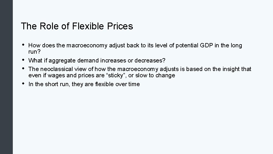 The Role of Flexible Prices • • How does the macroeconomy adjust back to