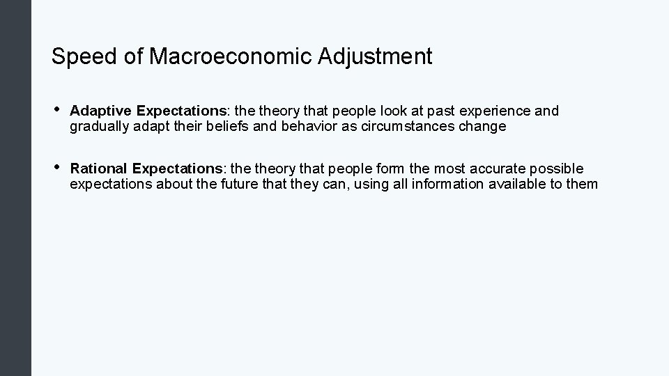 Speed of Macroeconomic Adjustment • Adaptive Expectations: theory that people look at past experience