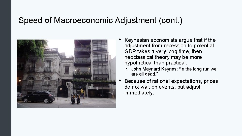 Speed of Macroeconomic Adjustment (cont. ) • Keynesian economists argue that if the adjustment