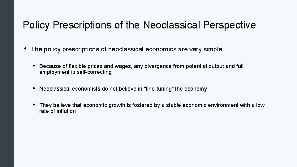 Policy Prescriptions of the Neoclassical Perspective • The policy prescriptions of neoclassical economics are Policy Prescriptions of the Neoclassical Perspective • The policy prescriptions of neoclassical economics are