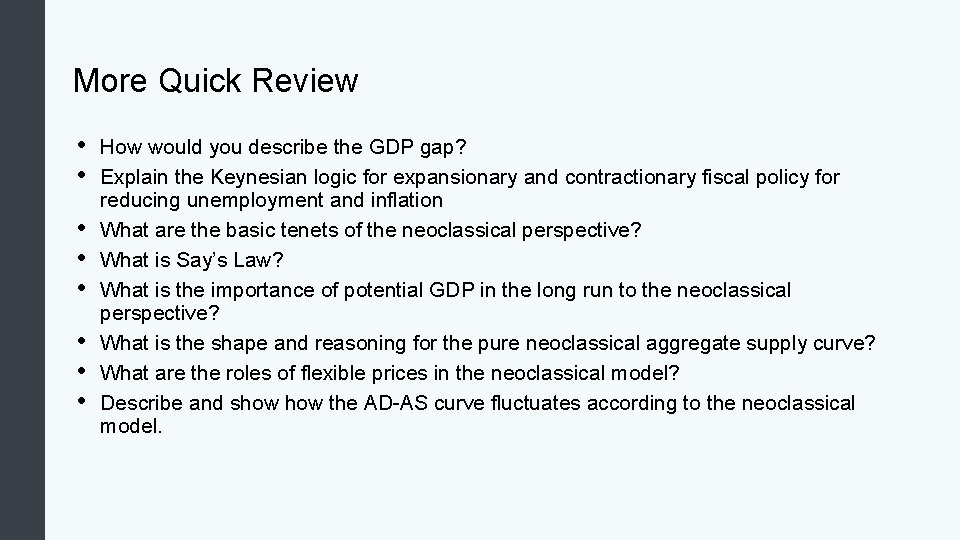 More Quick Review • • How would you describe the GDP gap? Explain the