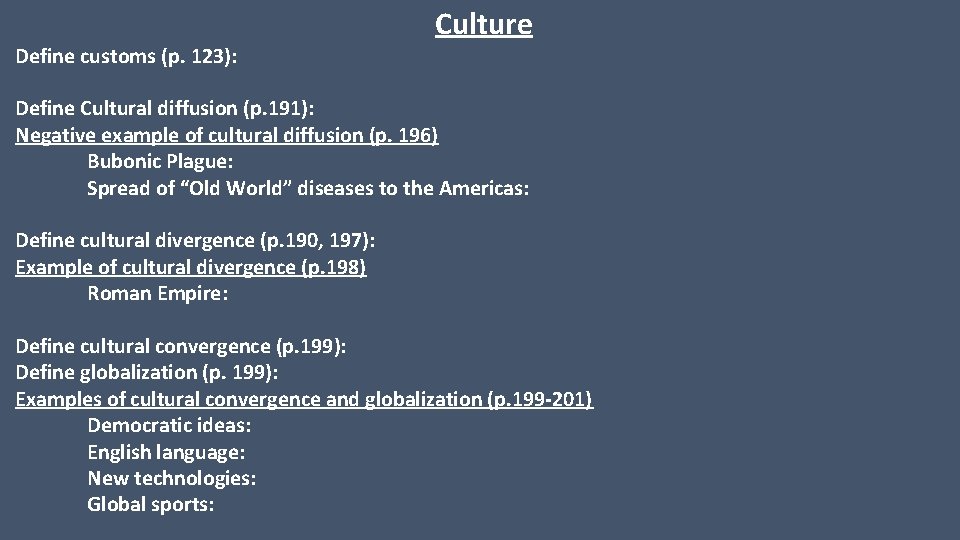 Define customs (p. 123): Culture Define Cultural diffusion (p. 191): Negative example of cultural