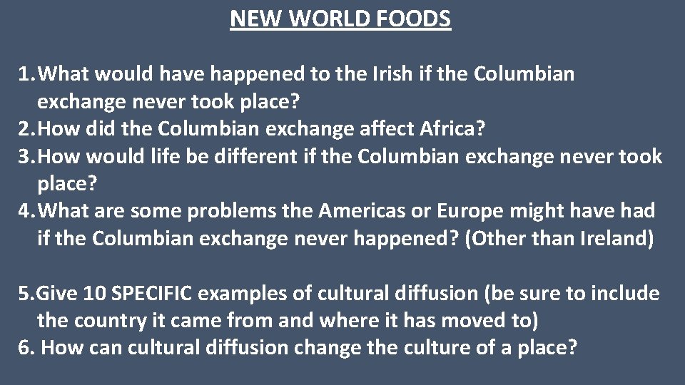 NEW WORLD FOODS 1. What would have happened to the Irish if the Columbian