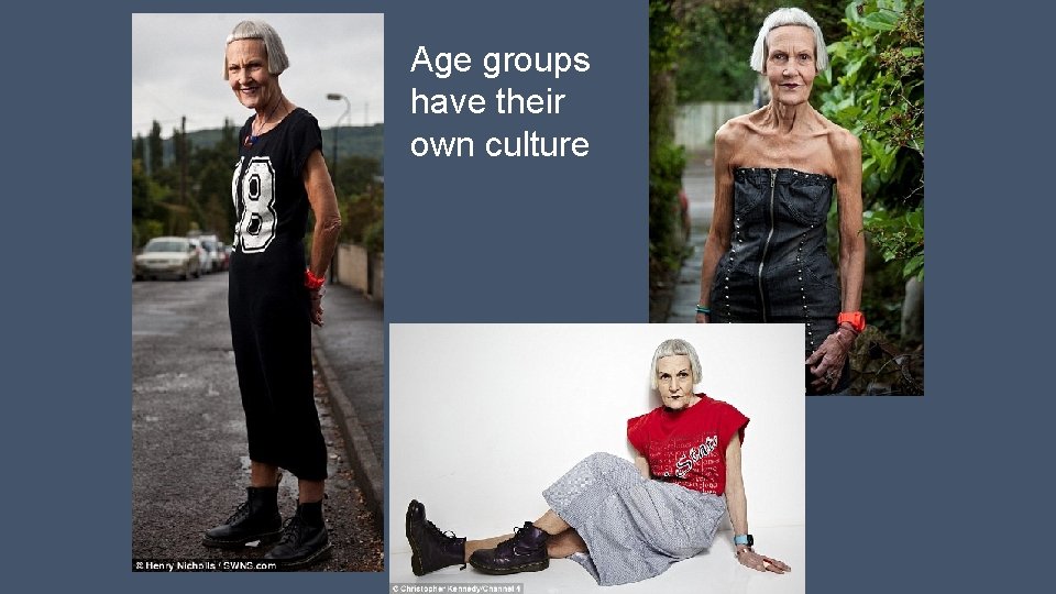 Age groups have their own culture 