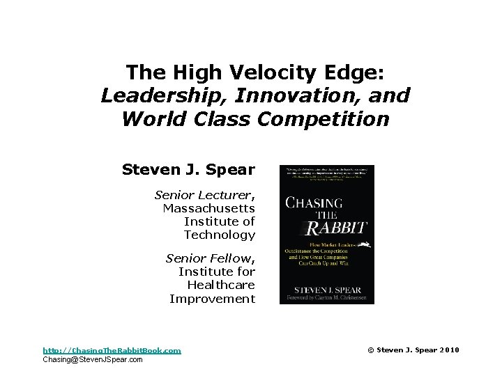 The High Velocity Edge: Leadership, Innovation, and World Class Competition Steven J. Spear Senior