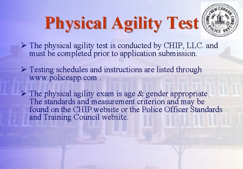 Physical Agility Test Ø The physical agility test is conducted by CHIP, LLC. and