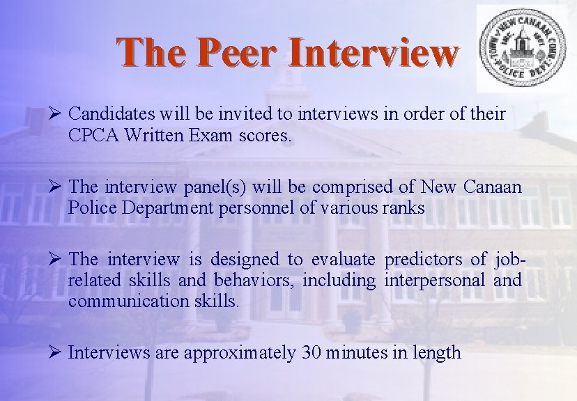 The Peer Interview Ø Candidates will be invited to interviews in order of their