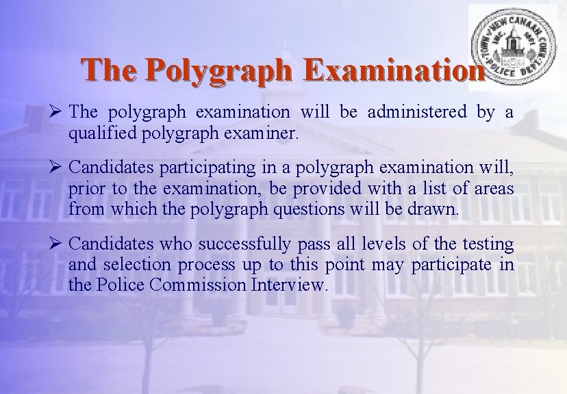 The Polygraph Examination Ø The polygraph examination will be administered by a qualified polygraph