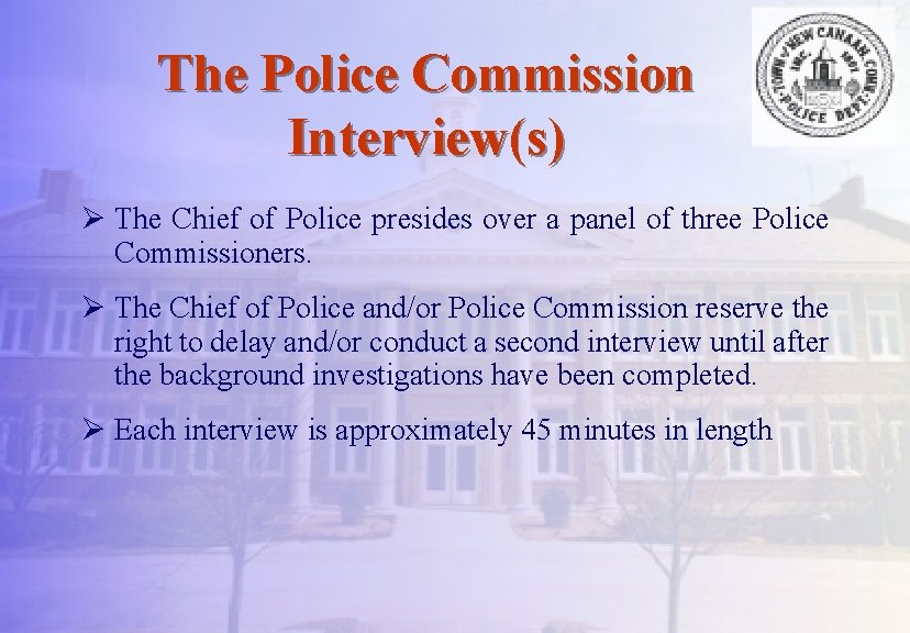 The Police Commission Interview(s) Ø The Chief of Police presides over a panel of