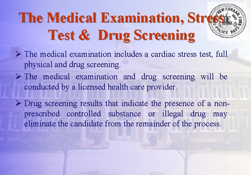 The Medical Examination, Stress Test & Drug Screening Ø The medical examination includes a