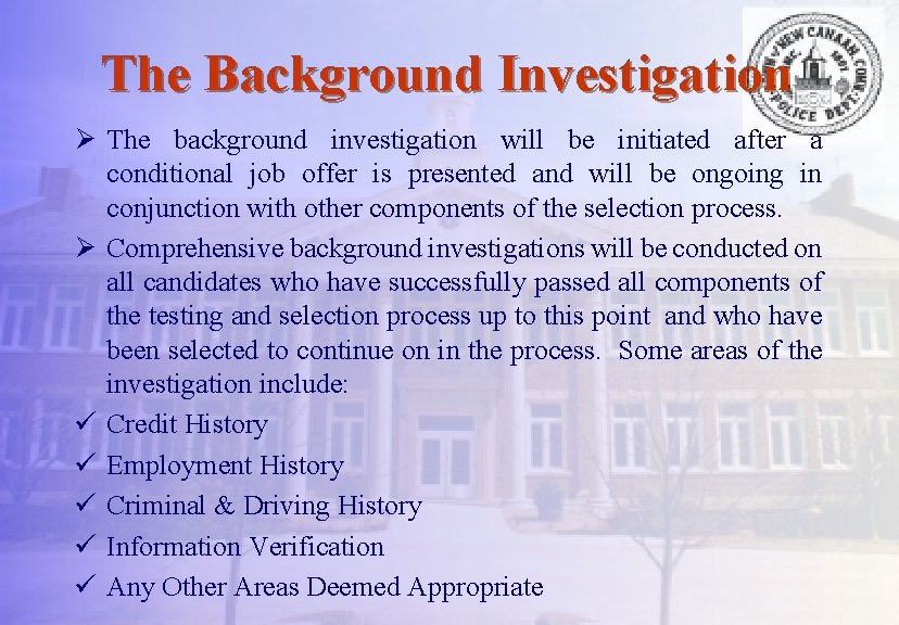 The Background Investigation Ø The background investigation will be initiated after a conditional job