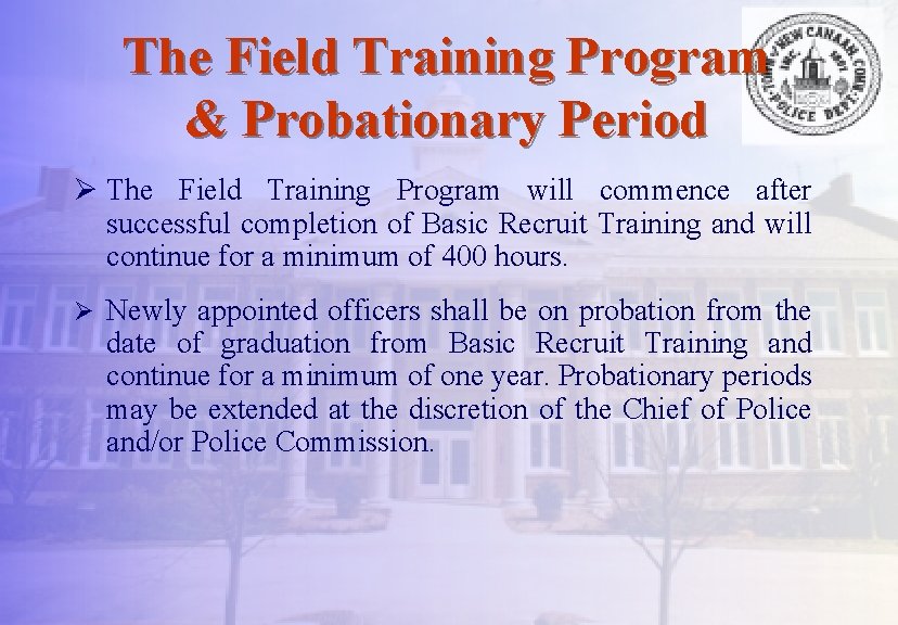 The Field Training Program & Probationary Period Ø The Field Training Program will commence
