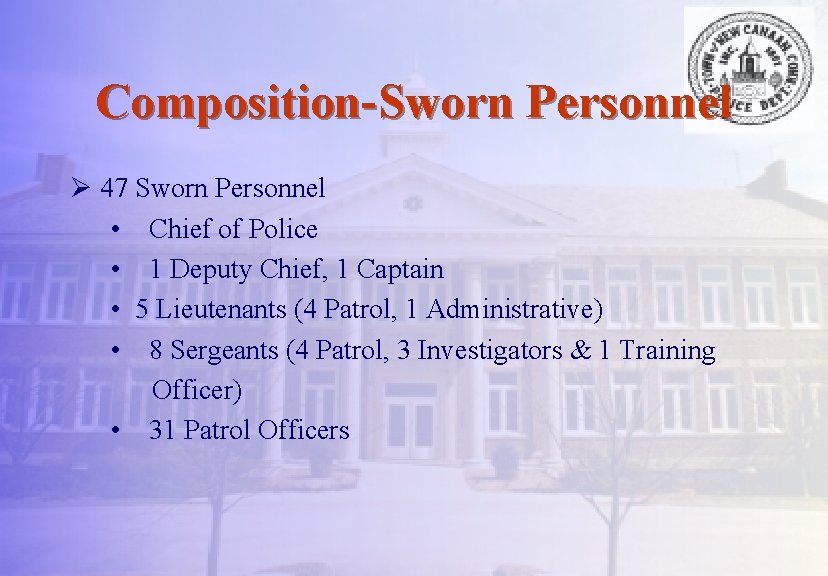 Composition-Sworn Personnel Ø 47 Sworn Personnel • Chief of Police • 1 Deputy Chief,