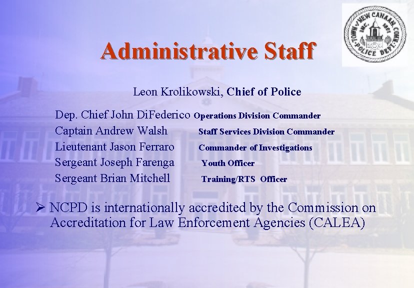 Administrative Staff Leon Krolikowski, Chief of Police Dep. Chief John Di. Federico Operations Division