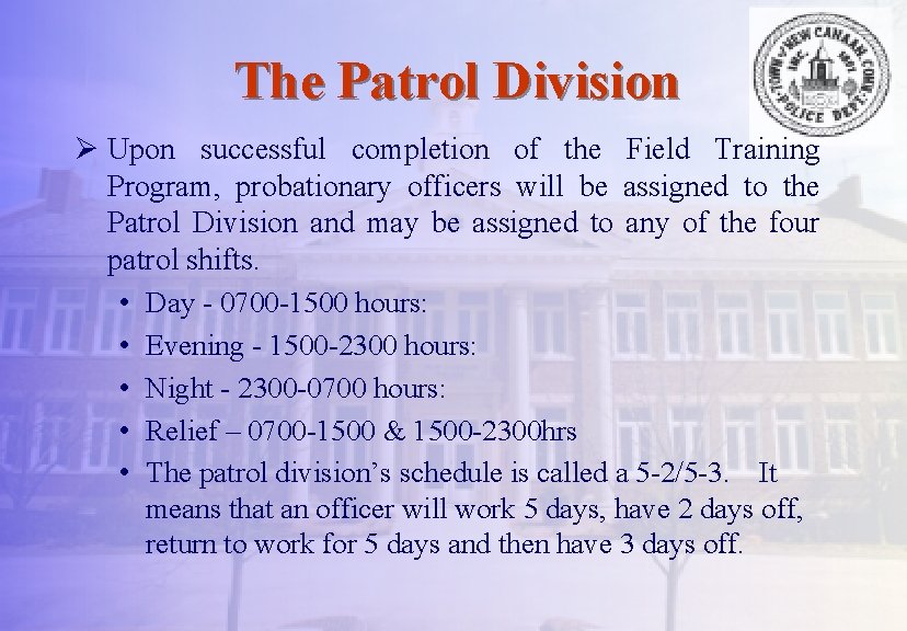 The Patrol Division Ø Upon successful completion of the Field Training Program, probationary officers