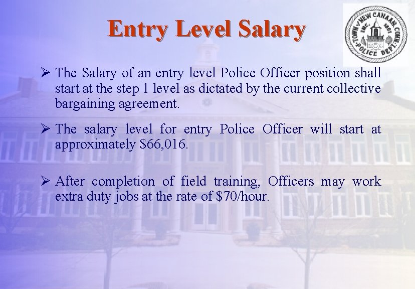 Entry Level Salary Ø The Salary of an entry level Police Officer position shall